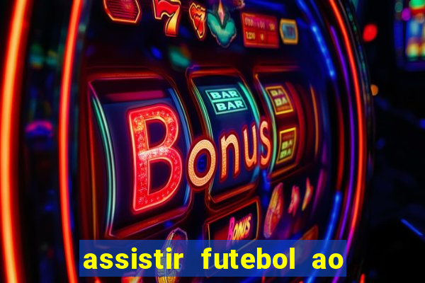 assistir futebol ao vivo multicanais